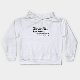 Then wear the gold hat - Fitzgerald quote Kids Hoodie